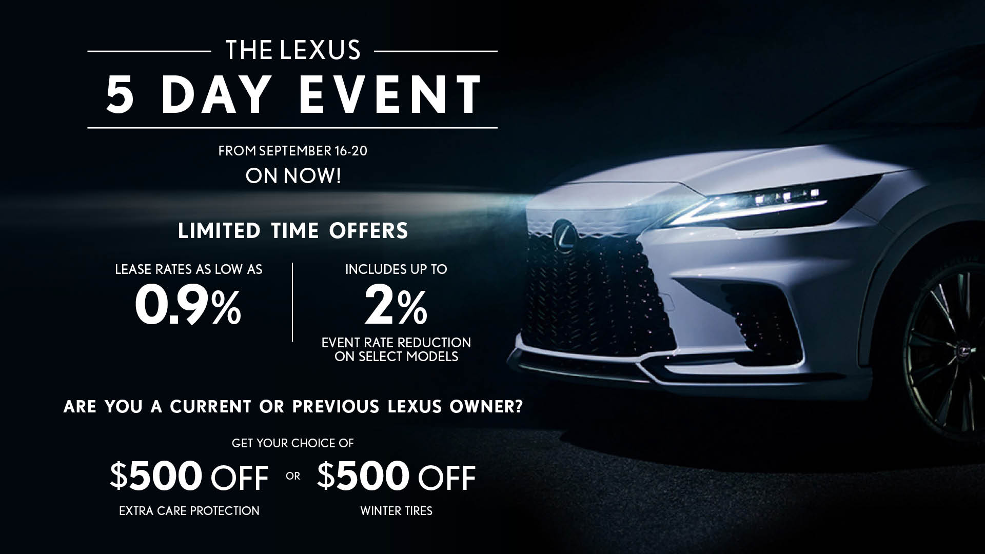 Front view of a Lexus vehicle in low lighting with text highlighting the Lexus 5 Day Event, running September 16–20. Offers include lease rates as low as 0.9%, up to 2% event rate reduction on select models, and a $500 discount on either Extra Care Protection or winter tires for current or previous Lexus owners.