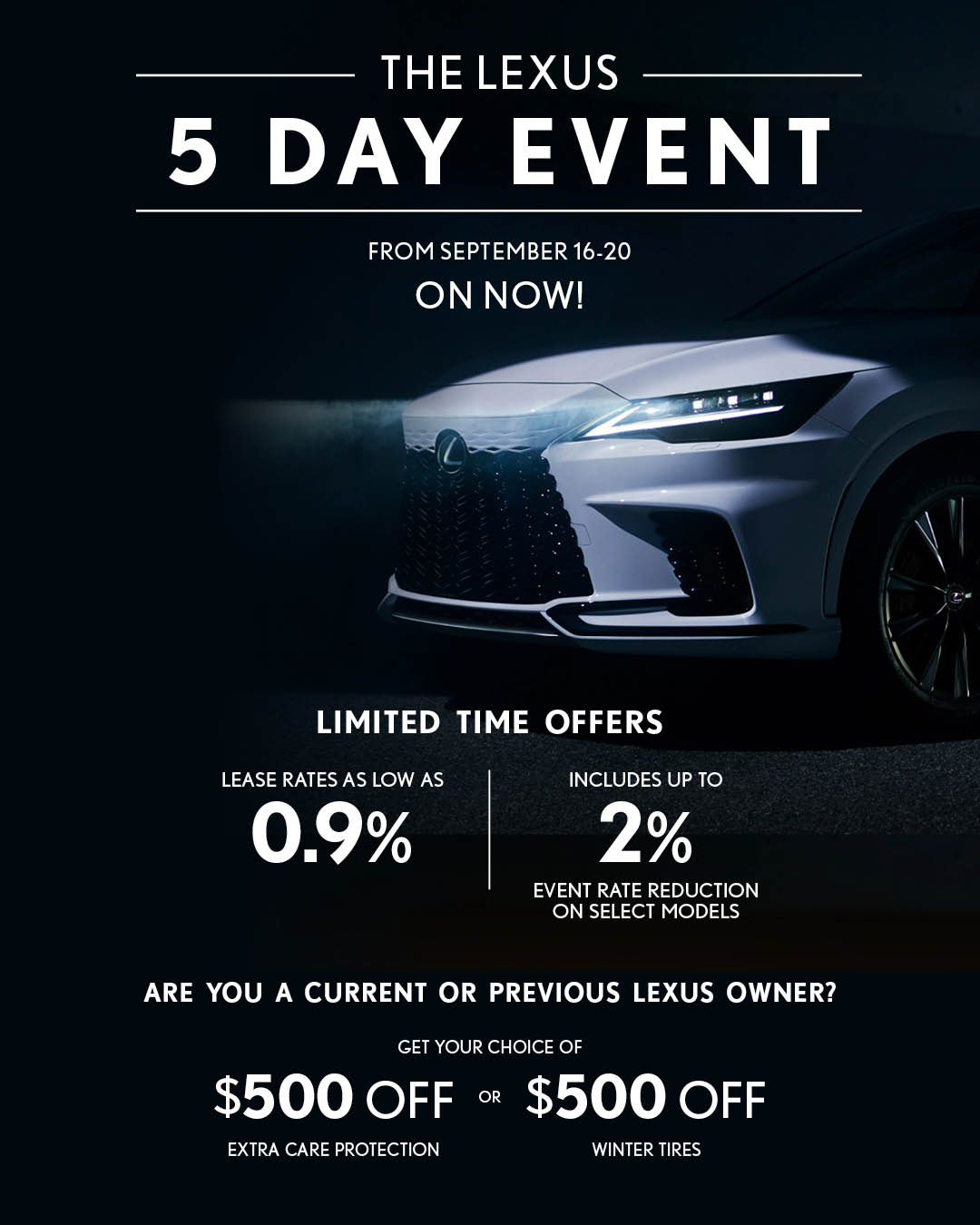 Front view of a Lexus vehicle in low lighting with text highlighting the Lexus 5 Day Event, running September 16–20. Offers include lease rates as low as 0.9%, up to 2% event rate reduction on select models, and a $500 discount on either Extra Care Protection or winter tires for current or previous Lexus owners.